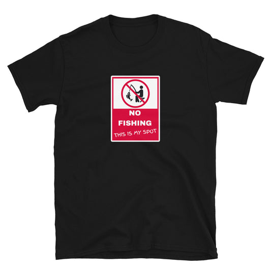 No Fishing in my spot T-shirt