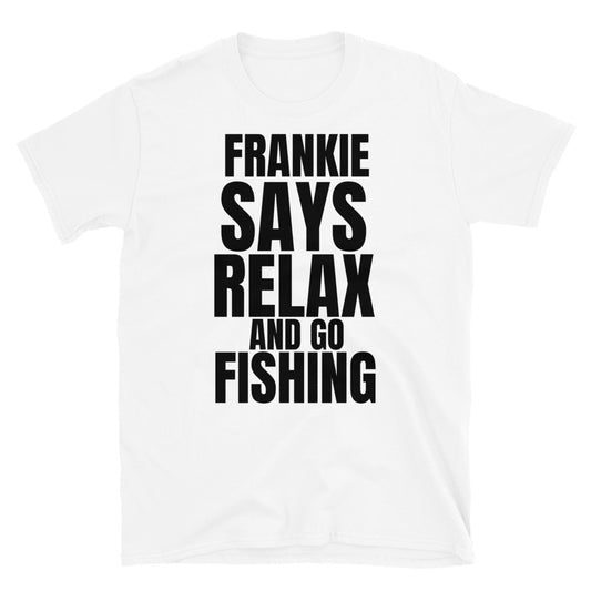 Frankie Says Go Fishing